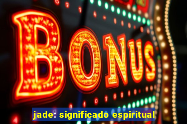 jade: significado espiritual